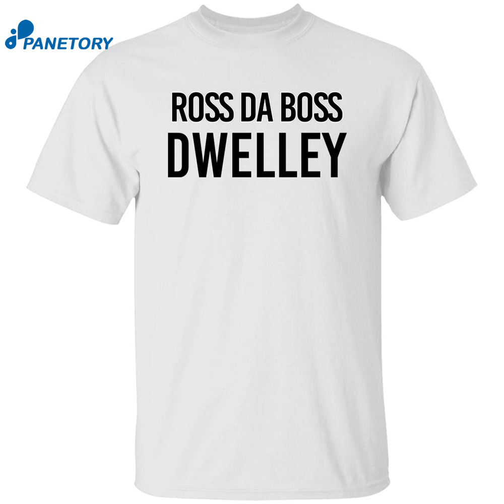 Ross Da Boss Dwelley Shirt 8 Ross Da Boss Dwelley Shirt