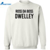 Ross Da Boss Dwelley Shirt 2