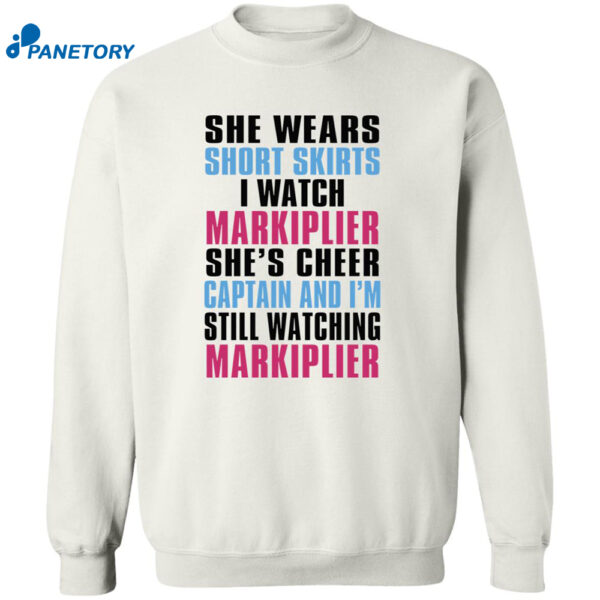She Wears Short Skirts I Watch Markiplier She’s Cheer Captain Shirt 2