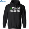 Weed Is The Way To Heaven Shirt 1