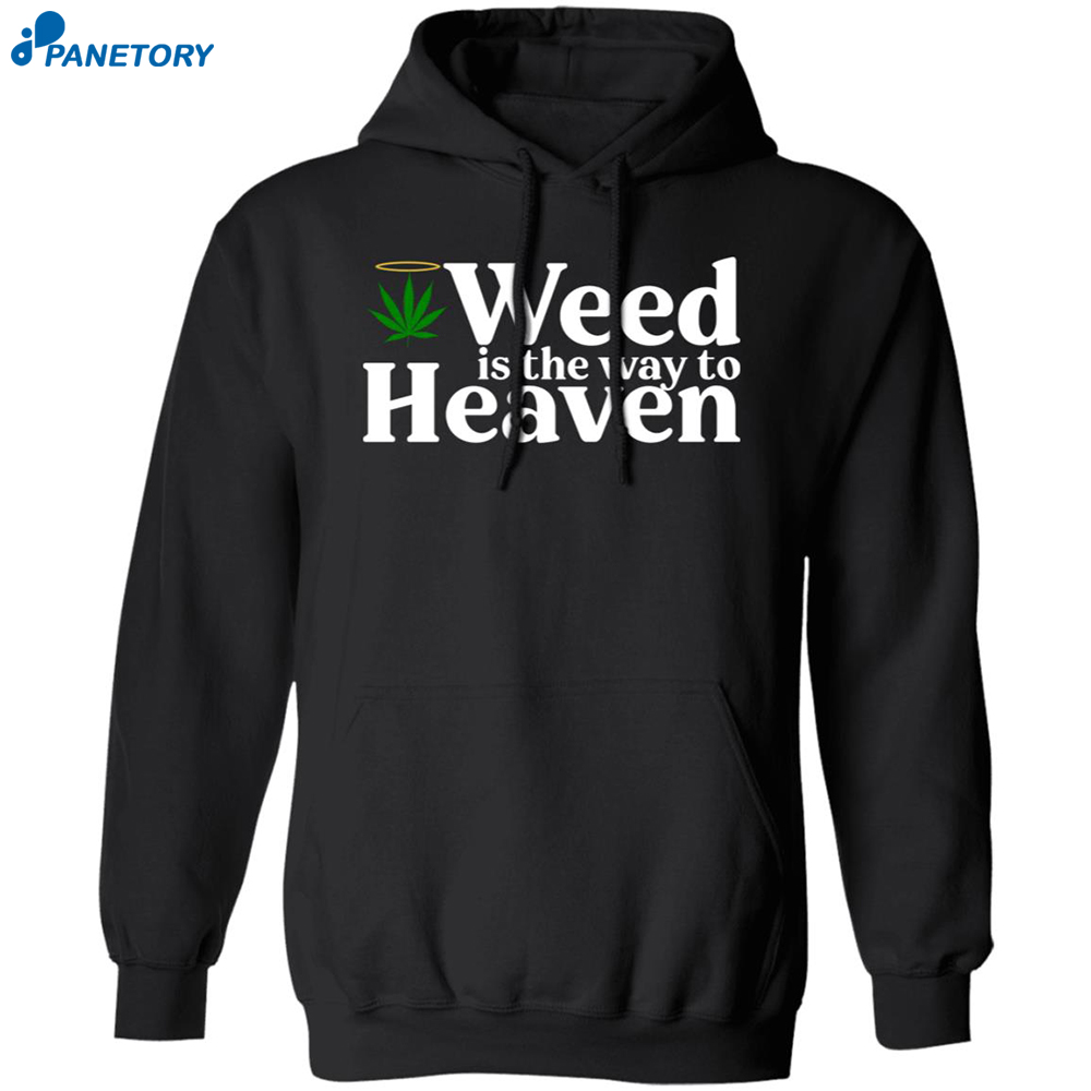 Weed Is The Way To Heaven Shirt 7 Weed Is The Way To Heaven Shirt 1