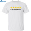 5 Star Bussy Shirt