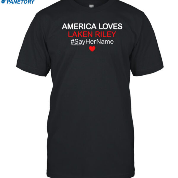 America Love Laken Riley Say Her Name Shirt