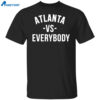Atlanta Vs Everybody Shirt