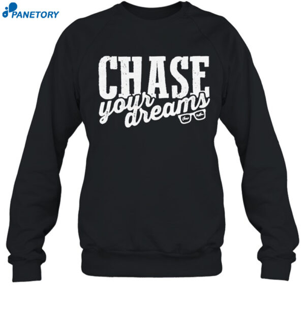 Chase Matthew Chase Your Dreams Shirt 1