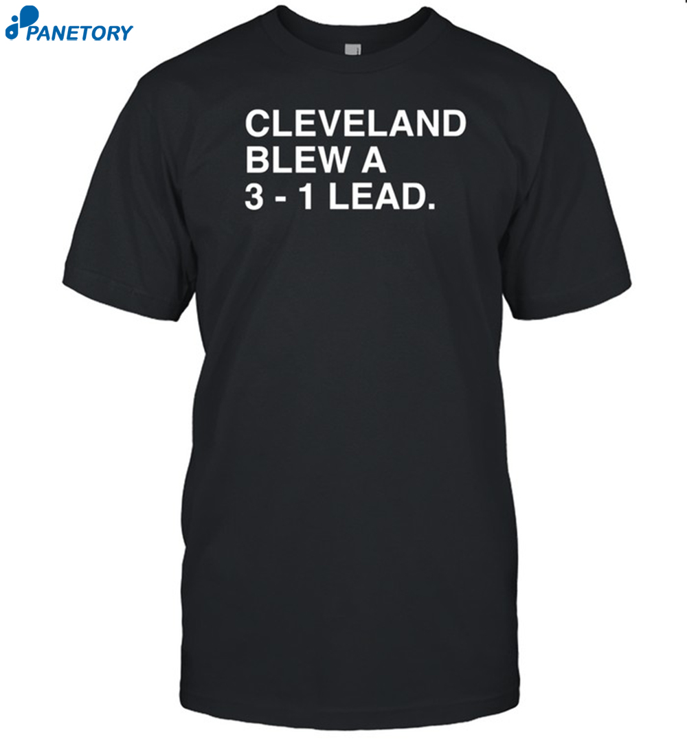 Cleveland Blew A 3-1 Lead Shirt 8 Cleveland Blew A 3-1 Lead Shirt