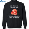 Good Steaks Are Like Good Men The Best Ones Have A Little Fat On Them Shirt 2