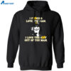 I Fucking Love You Man I Love The Shit Out Of You Man Shirt 1