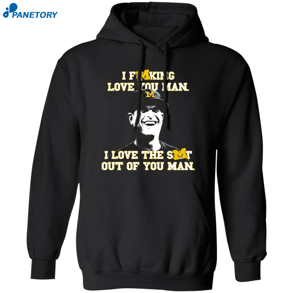 I Fucking Love You Man I Love The Shit Out Of You Man Shirt 7 I Fucking Love You Man I Love The Shit Out Of You Man Shirt 1