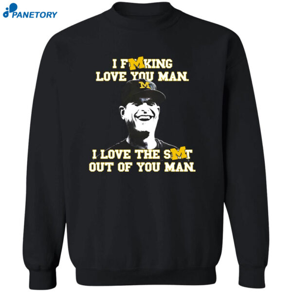 I Fucking Love You Man I Love The Shit Out Of You Man Shirt 23
