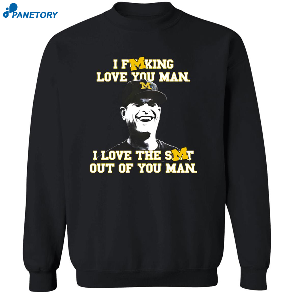 I Fucking Love You Man I Love The Shit Out Of You Man Shirt 6 I Fucking Love You Man I Love The Shit Out Of You Man Shirt 23