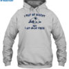 I May Be Sleepy But I Am Also Tired Shirt 2