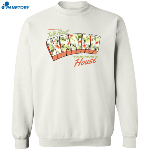 I Want To Talk About Hawaii Your Mom’s House Shirt 2