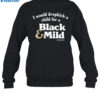 I Would Dropkick A Child For A Black & Mild Shirt 1