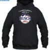 I Would Dropkick A Child For A Busch Apple Shirt 2