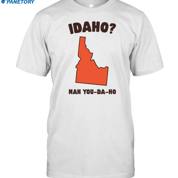 Idaho Nah You-da-ho-shirt