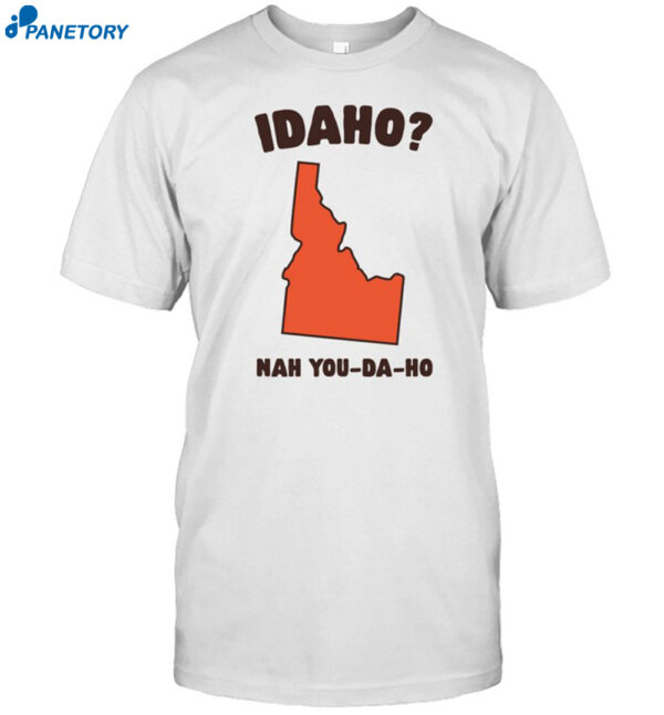 Idaho Nah You-Da-Ho-Shirt