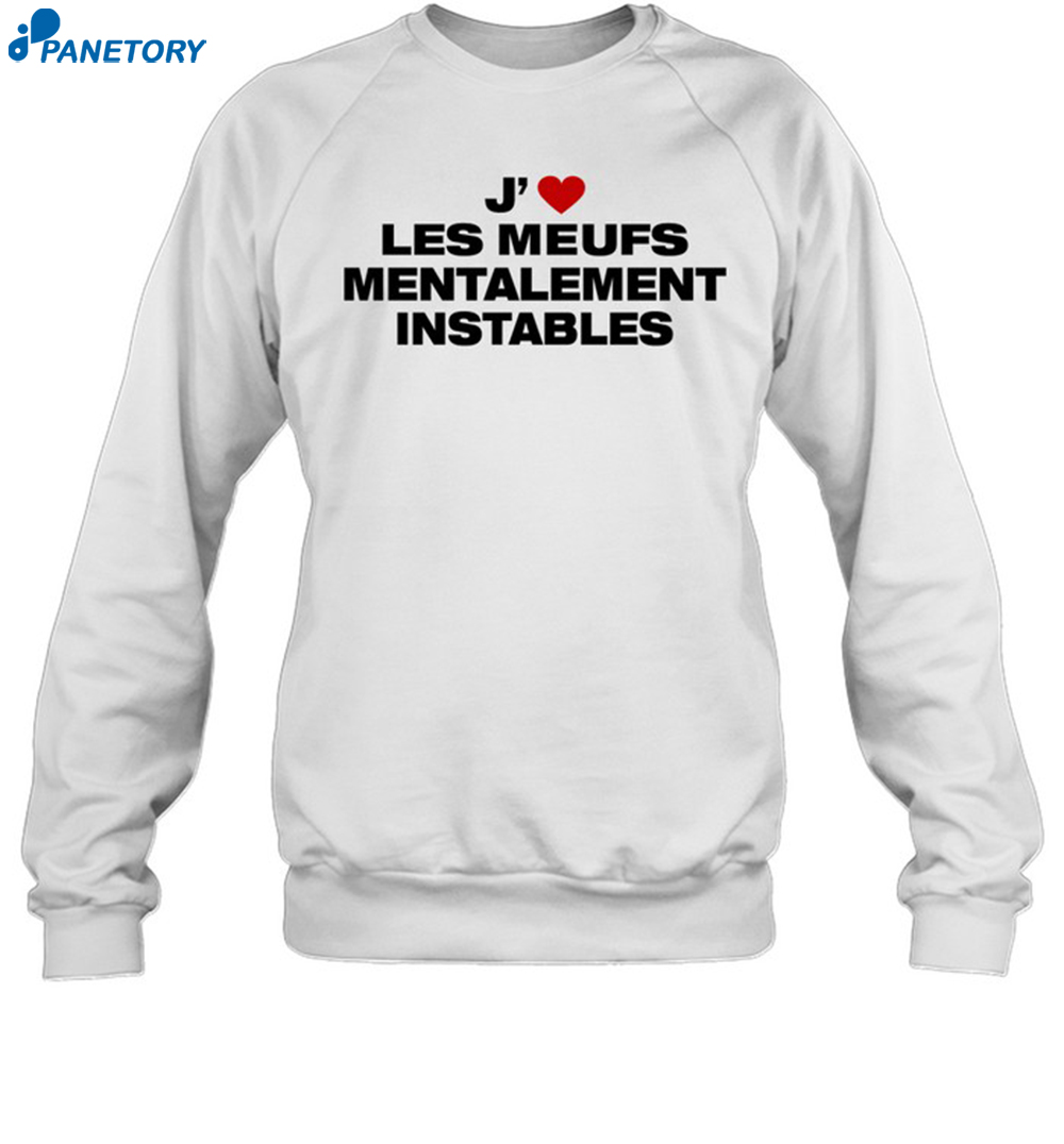 J' Les Meufs Mentalement Instables Shirt 6 J' Les Meufs Mentalement Instables Shirt 1