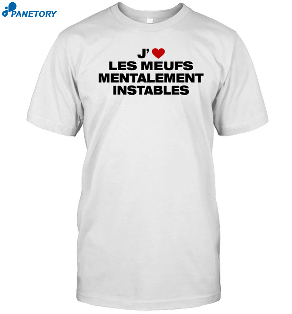 J' Les Meufs Mentalement Instables Shirt 8 J' Les Meufs Mentalement Instables Shirt