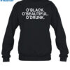 Jay O'black O'beautiful O'drunk Shirt 1