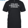 Jay O'black O'beautiful O'drunk Shirt