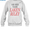 Marjorie Taylor Greene Say Her Name Laken Riley Shirt 1