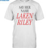 Marjorie Taylor Greene Say Her Name Laken Riley Shirt