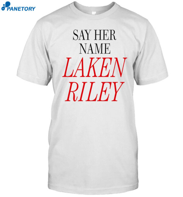 Marjorie Taylor Greene Say Her Name Laken Riley Shirt