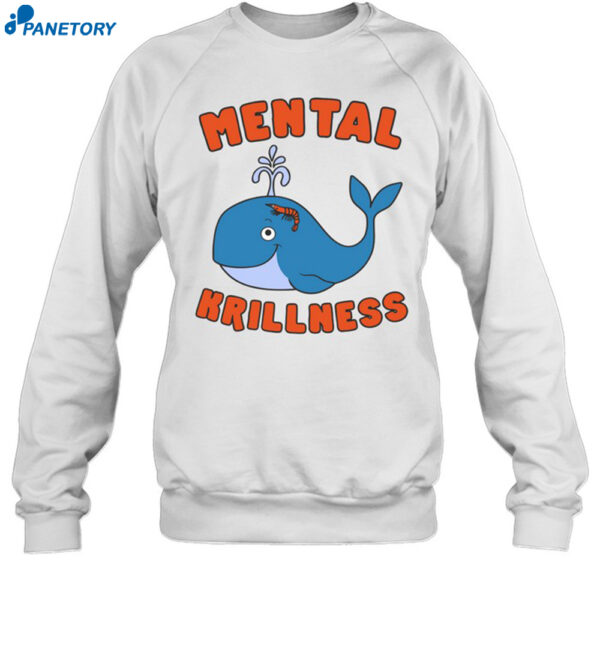 Mental Krillness Shirt 1