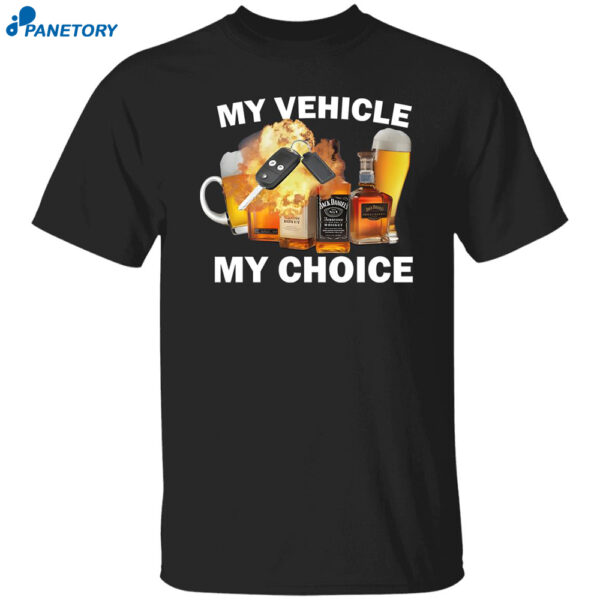My Vehicle My Choice Shirt