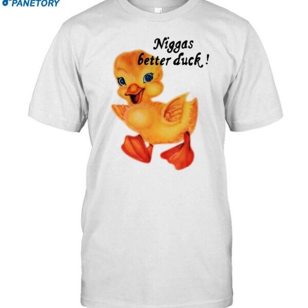 Niggas Better Duck Shirt