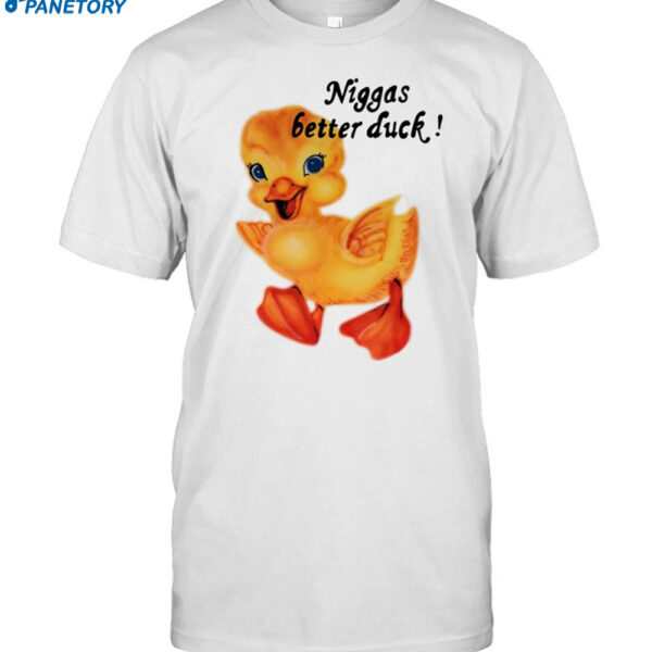 Niggas Better Duck Shirt