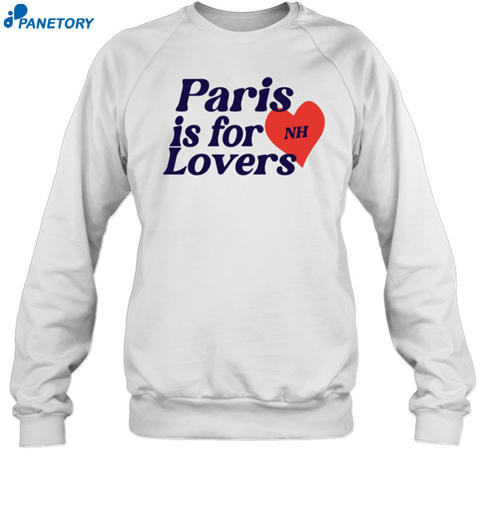 Paris Is For Lovers Nh Shirt 6 Paris Is For Lovers Nh Shirt 1