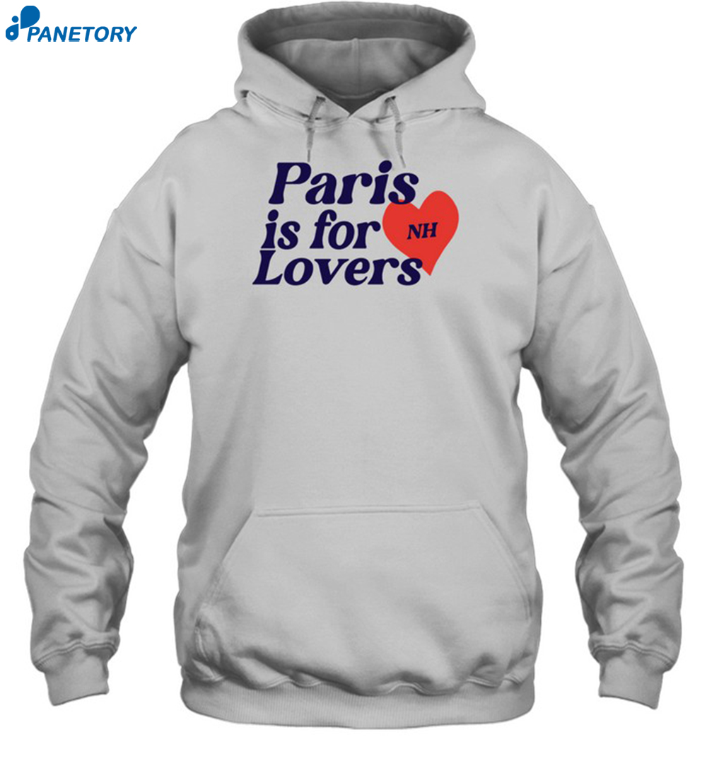 Paris Is For Lovers Nh Shirt 7 Paris Is For Lovers Nh Shirt 2