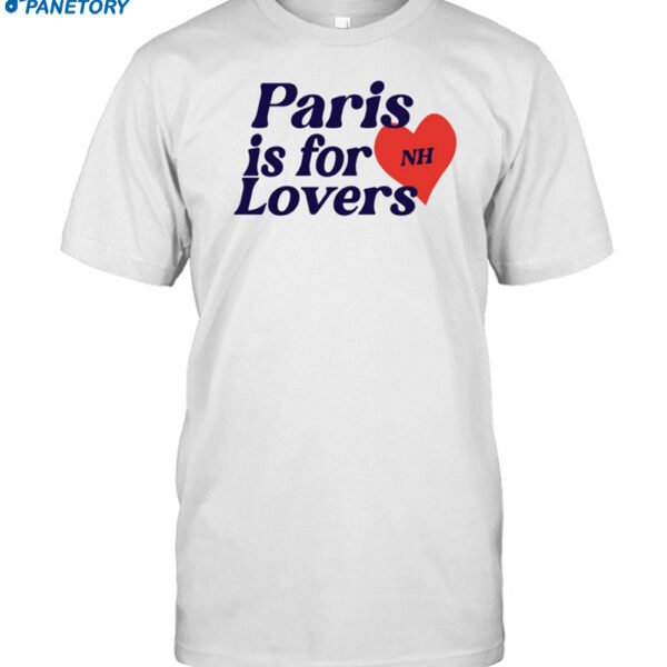 Paris Is For Lovers Nh Shirt