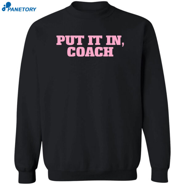 Put It In Coach Shirt 2