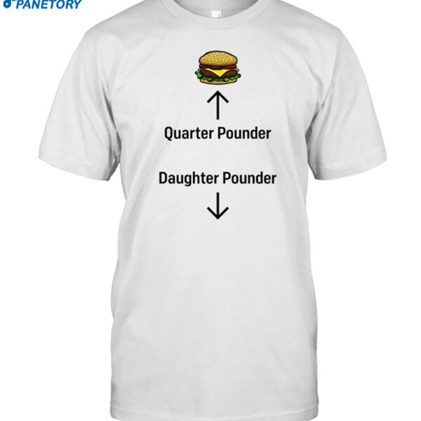 Sinistershirts Quarter Pounder Daughter Pounder Shirt