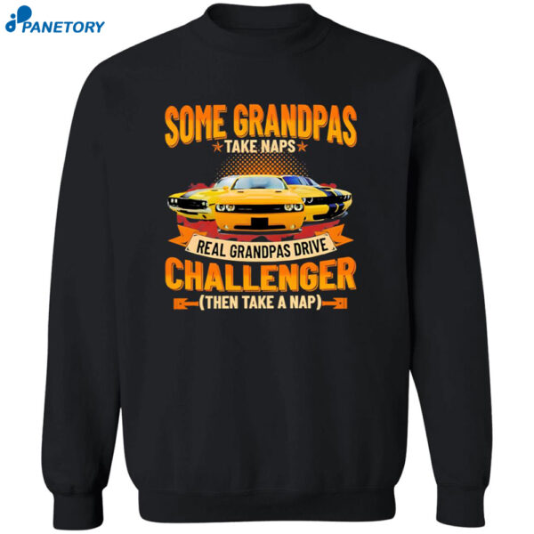 Some Grandpas Take Naps Real Grandpas Drive Challenger Then Take A Nap Shirt 2