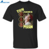 Tom Hanks Pissin Shirt