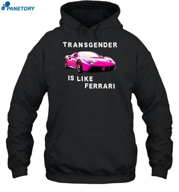 Transgender Is Like Ferrari Shirt 2