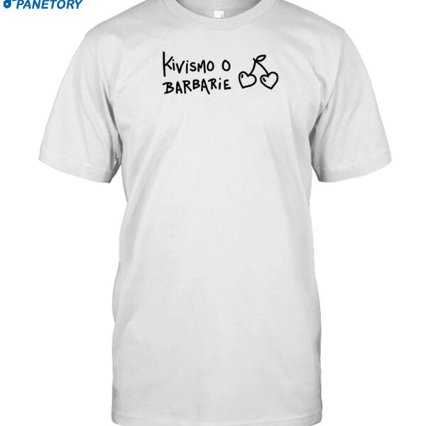 Triana Kivismo O Barbarie Shirt