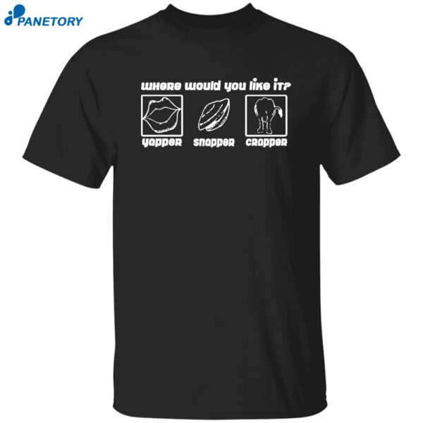 Yapper Snapper Crapper Shirt