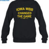 Iowa Wbb Changed The Game Shirt 1