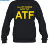 All My Homies Hate The Atf Shirt 1