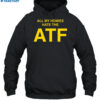 All My Homies Hate The Atf Shirt 2
