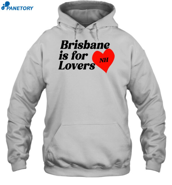 Brisbane Is For Lovers Shirt 2