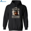 Clint Eastwood I Miss The Good Old Days Shirt 1