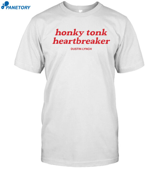 Dustinlynchmusic Honky Tonk Heartbreaker Shirt