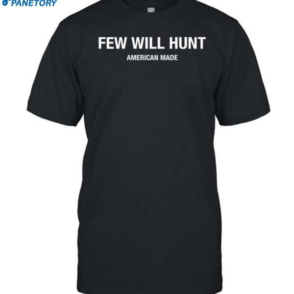 Few Will Hunt American Made Shirt