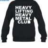 Heavy Lifting Heavy Metal Club Tshirt 1